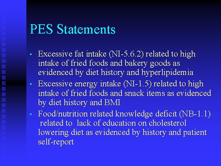 PES Statements • • • Excessive fat intake (NI-5. 6. 2) related to high PES Statements • • • Excessive fat intake (NI-5. 6. 2) related to high