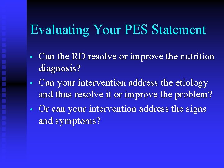 Evaluating Your PES Statement • • • Can the RD resolve or improve the Evaluating Your PES Statement • • • Can the RD resolve or improve the