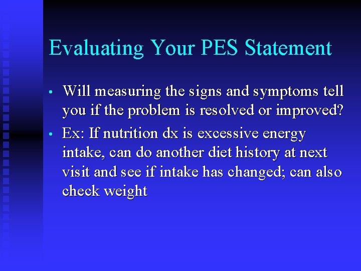 Evaluating Your PES Statement • • Will measuring the signs and symptoms tell you Evaluating Your PES Statement • • Will measuring the signs and symptoms tell you