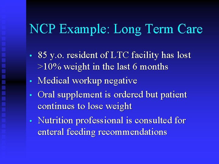 NCP Example: Long Term Care • • 85 y. o. resident of LTC facility NCP Example: Long Term Care • • 85 y. o. resident of LTC facility