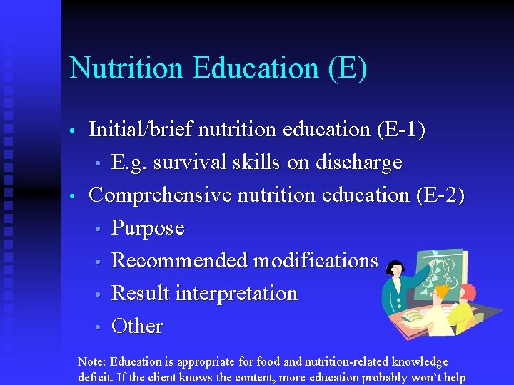 Nutrition Education (E) • • Initial/brief nutrition education (E-1) • E. g. survival skills Nutrition Education (E) • • Initial/brief nutrition education (E-1) • E. g. survival skills