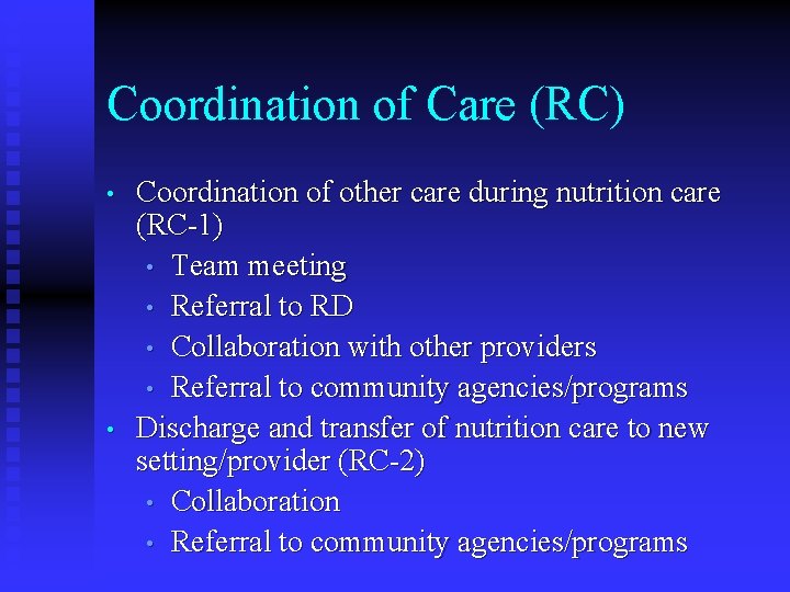Coordination of Care (RC) • • Coordination of other care during nutrition care (RC-1) Coordination of Care (RC) • • Coordination of other care during nutrition care (RC-1)
