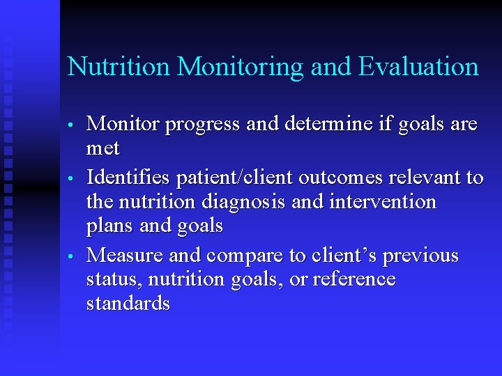 Nutrition Monitoring and Evaluation • • • Monitor progress and determine if goals are Nutrition Monitoring and Evaluation • • • Monitor progress and determine if goals are