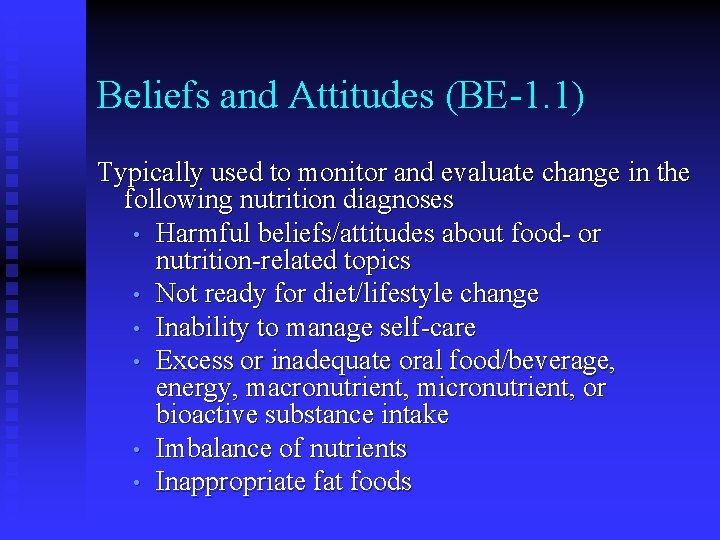 Beliefs and Attitudes (BE-1. 1) Typically used to monitor and evaluate change in the Beliefs and Attitudes (BE-1. 1) Typically used to monitor and evaluate change in the