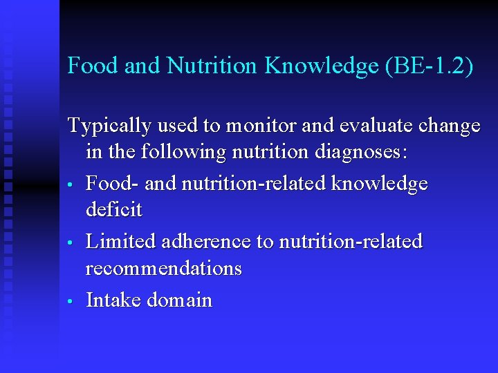 Food and Nutrition Knowledge (BE-1. 2) Typically used to monitor and evaluate change in Food and Nutrition Knowledge (BE-1. 2) Typically used to monitor and evaluate change in