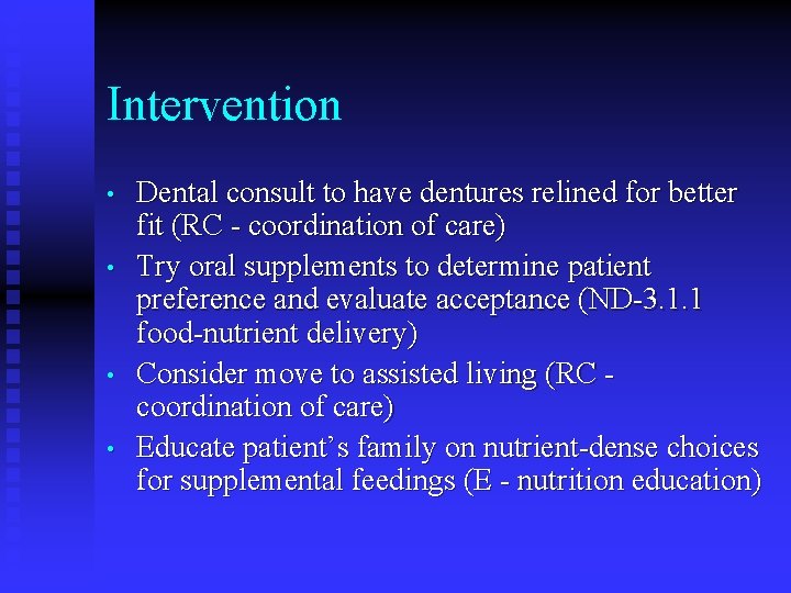Intervention • • Dental consult to have dentures relined for better fit (RC - Intervention • • Dental consult to have dentures relined for better fit (RC -