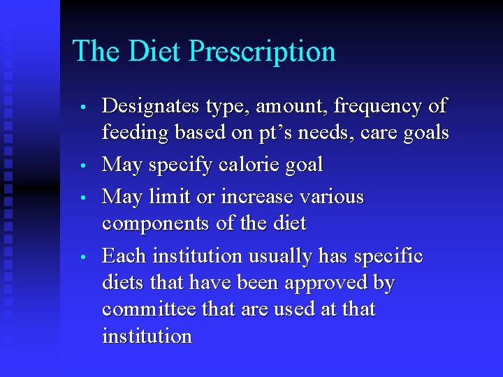 The Diet Prescription • • Designates type, amount, frequency of feeding based on pt’s The Diet Prescription • • Designates type, amount, frequency of feeding based on pt’s