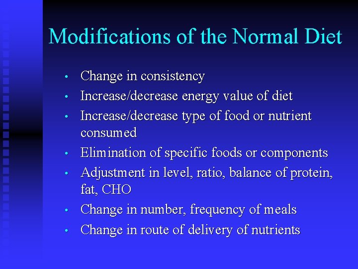 Modifications of the Normal Diet • • Change in consistency Increase/decrease energy value of Modifications of the Normal Diet • • Change in consistency Increase/decrease energy value of