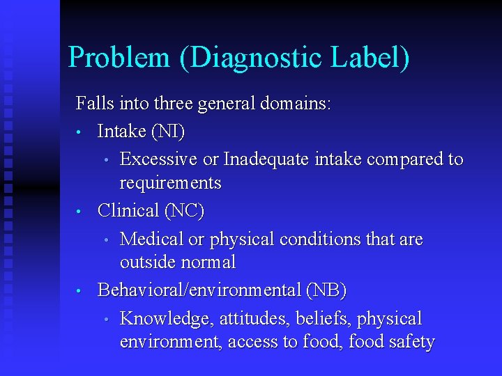 Problem (Diagnostic Label) Falls into three general domains: • Intake (NI) • Excessive or Problem (Diagnostic Label) Falls into three general domains: • Intake (NI) • Excessive or