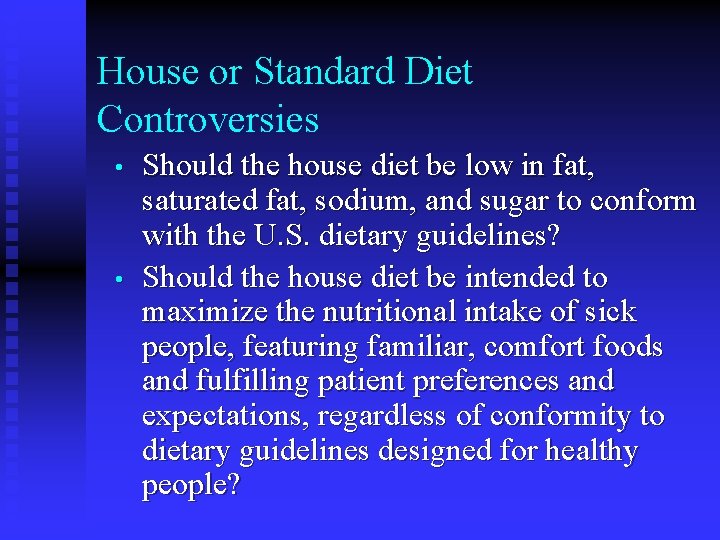 House or Standard Diet Controversies • • Should the house diet be low in House or Standard Diet Controversies • • Should the house diet be low in
