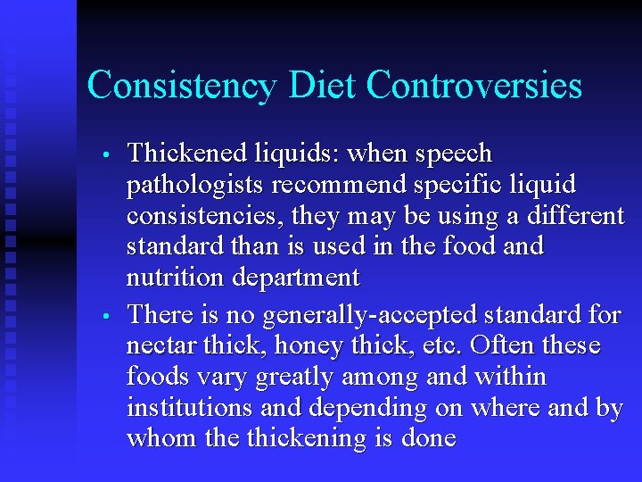 Consistency Diet Controversies • • Thickened liquids: when speech pathologists recommend specific liquid consistencies, Consistency Diet Controversies • • Thickened liquids: when speech pathologists recommend specific liquid consistencies,