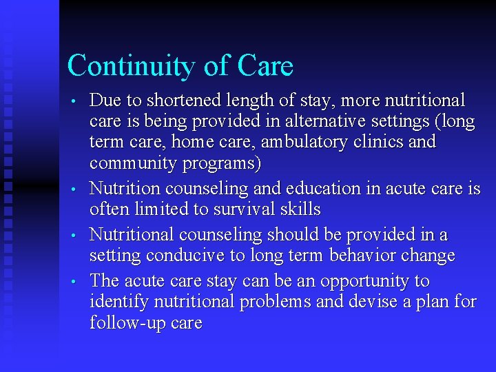 Continuity of Care • • Due to shortened length of stay, more nutritional care Continuity of Care • • Due to shortened length of stay, more nutritional care