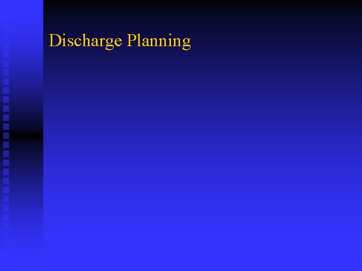 Discharge Planning Courtesy University of Washington Medical Centers, Seattle. Discharge Planning Courtesy University of Washington Medical Centers, Seattle.