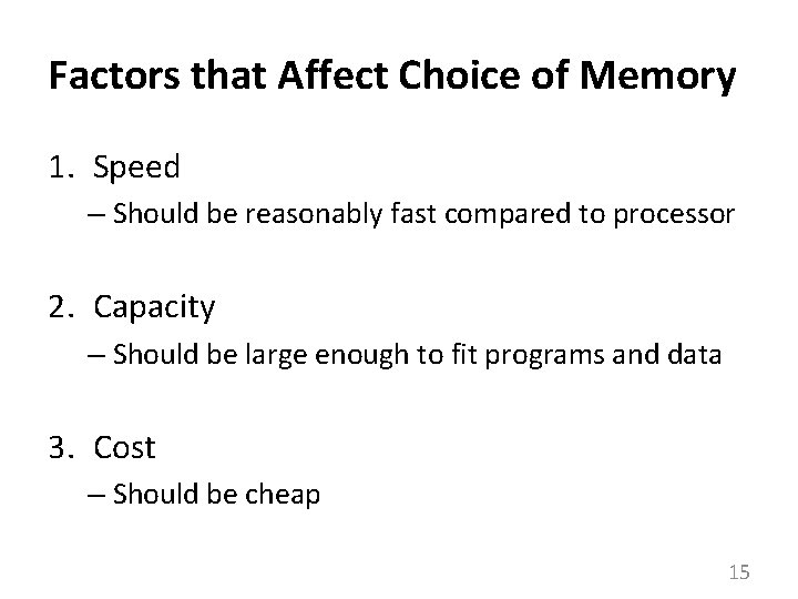 Factors that Affect Choice of Memory 1. Speed – Should be reasonably fast compared