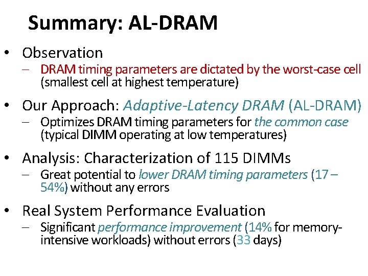 Summary: AL-DRAM • Observation – DRAM timing parameters are dictated by the worst-case cell