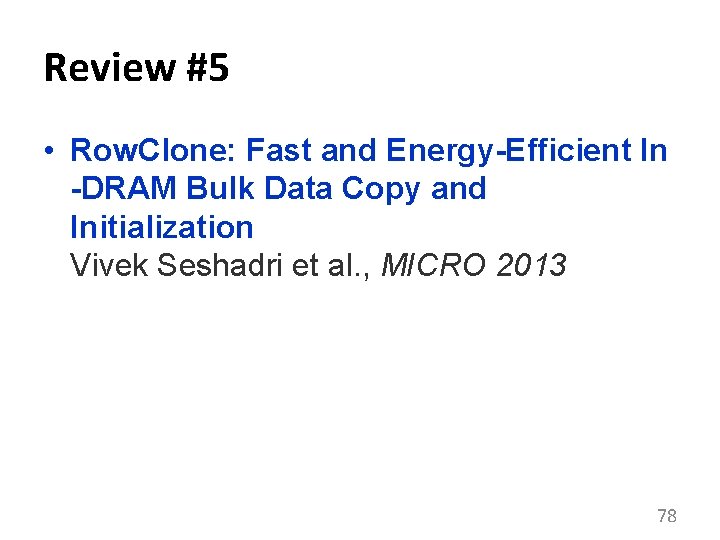 Review #5 • Row. Clone: Fast and Energy-Efficient In -DRAM Bulk Data Copy and