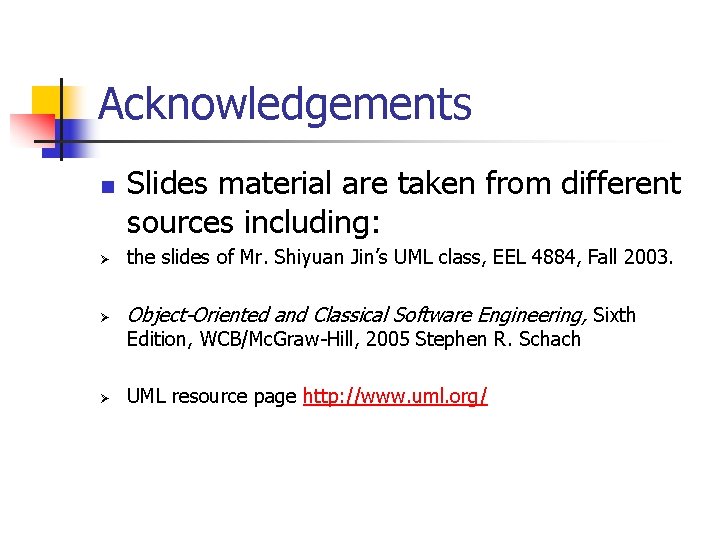 Acknowledgements n Slides material are taken from different sources including: Ø the slides of