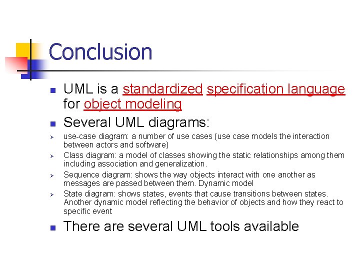 Conclusion n n Ø Ø n UML is a standardized specification language for object