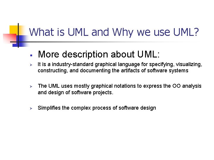 What is UML and Why we use UML? § Ø Ø Ø More description