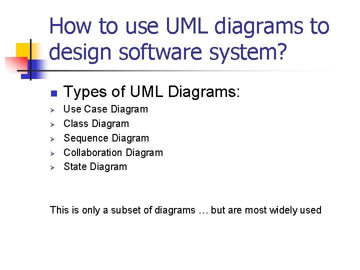 How to use UML diagrams to design software system? n Ø Ø Ø Types