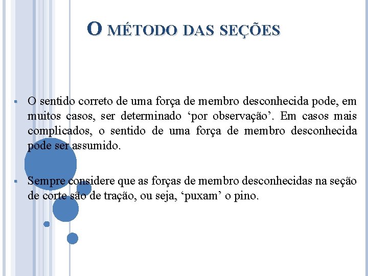 O MÉTODO DAS SEÇÕES § O sentido correto de uma força de membro desconhecida