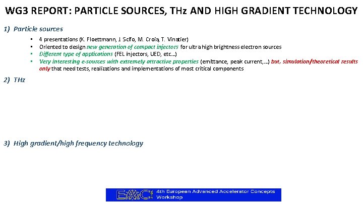 WG 3 REPORT: PARTICLE SOURCES, THz AND HIGH GRADIENT TECHNOLOGY 1) Particle sources •