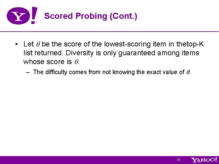 Scored Probing (Cont. ) • Let be the score of the lowest-scoring item in Scored Probing (Cont. ) • Let be the score of the lowest-scoring item in