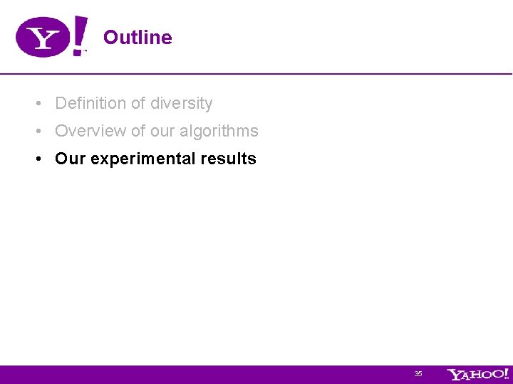 Outline • Definition of diversity • Overview of our algorithms • Our experimental results Outline • Definition of diversity • Overview of our algorithms • Our experimental results