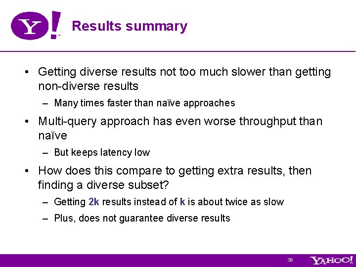 Results summary • Getting diverse results not too much slower than getting non-diverse results Results summary • Getting diverse results not too much slower than getting non-diverse results