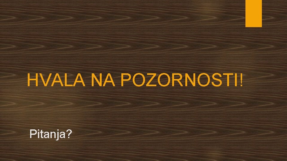 HVALA NA POZORNOSTI! Pitanja? 