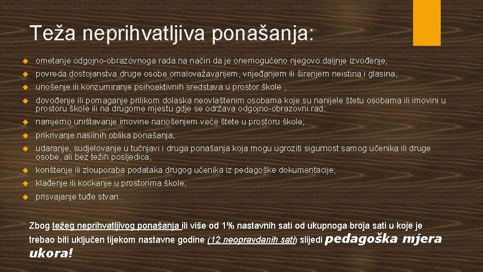 Teža neprihvatljiva ponašanja: ometanje odgojno-obrazovnoga rada na način da je onemogućeno njegovo daljnje izvođenje;
