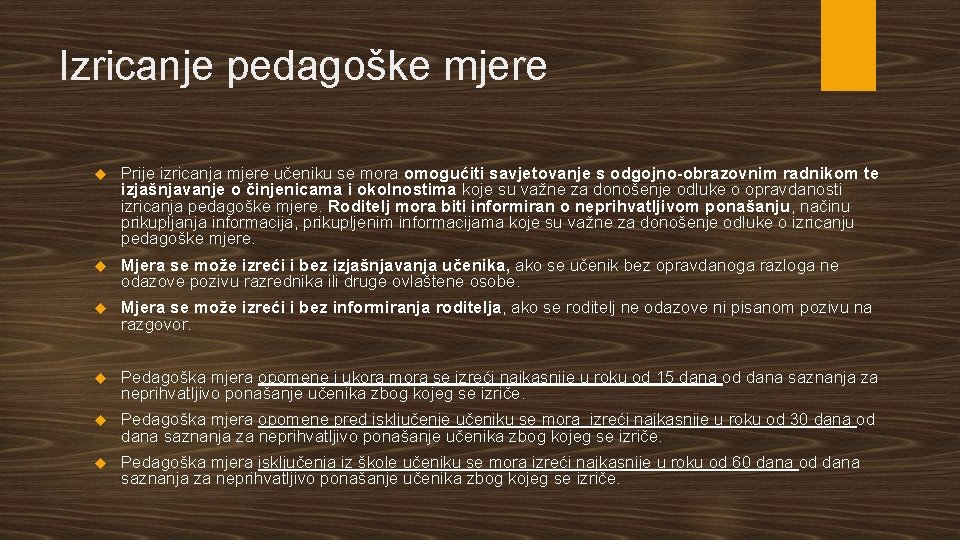 Izricanje pedagoške mjere Prije izricanja mjere učeniku se mora omogućiti savjetovanje s odgojno-obrazovnim radnikom