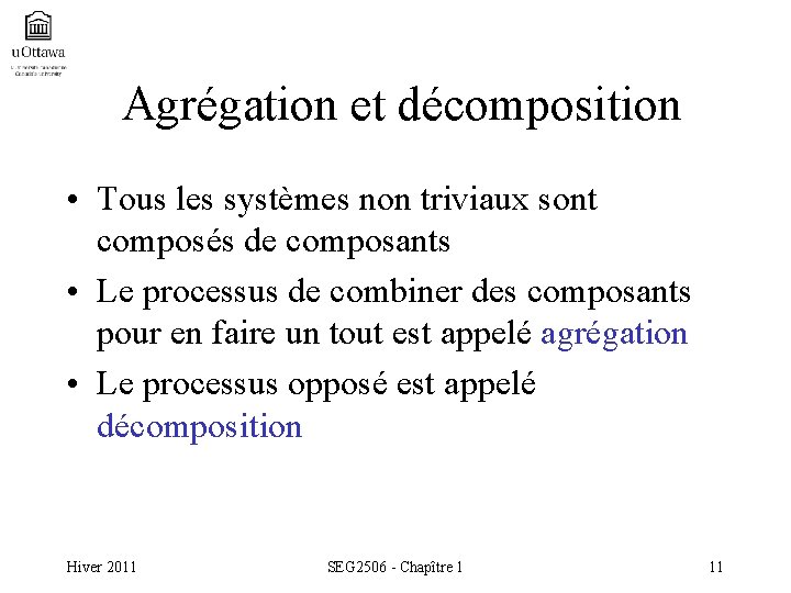 Agrégation et décomposition • Tous les systèmes non triviaux sont composés de composants •