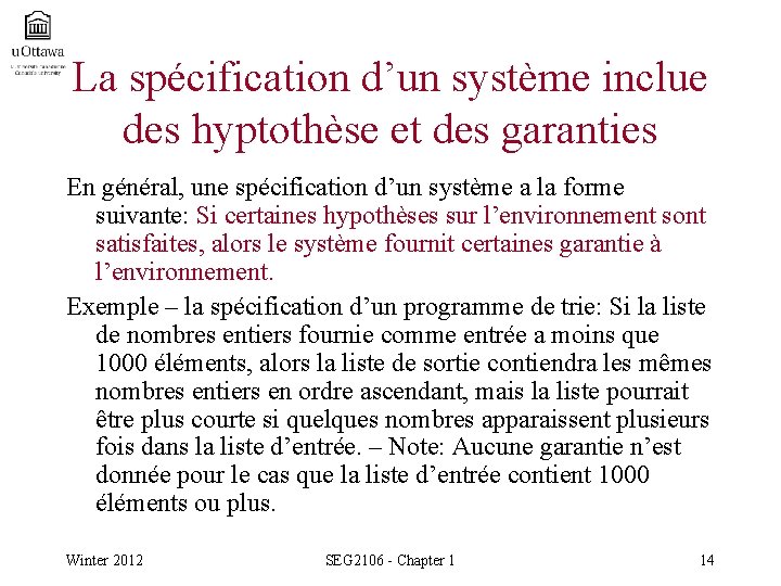 La spécification d’un système inclue des hyptothèse et des garanties En général, une spécification