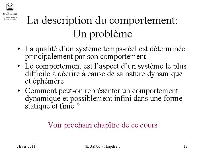 La description du comportement: Un problème • La qualité d’un système temps-réel est déterminée