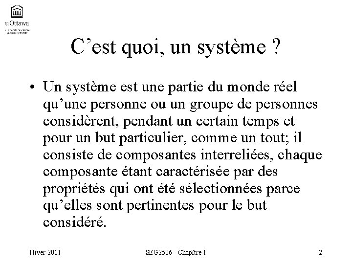 C’est quoi, un système ? • Un système est une partie du monde réel