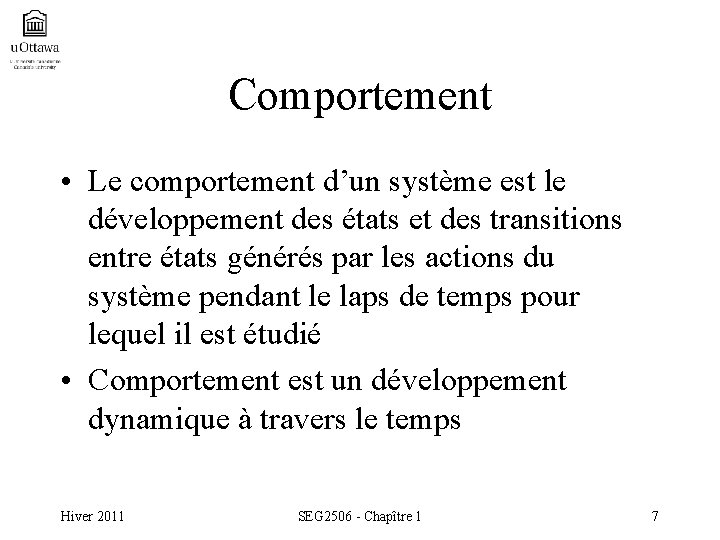 Comportement • Le comportement d’un système est le développement des états et des transitions