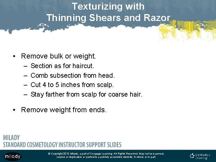 Texturizing with Thinning Shears and Razor • Remove bulk or weight. – – Section