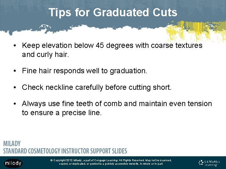 Tips for Graduated Cuts • Keep elevation below 45 degrees with coarse textures and