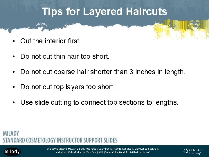 Tips for Layered Haircuts • Cut the interior first. • Do not cut thin
