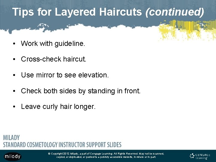 Tips for Layered Haircuts (continued) • Work with guideline. • Cross-check haircut. • Use