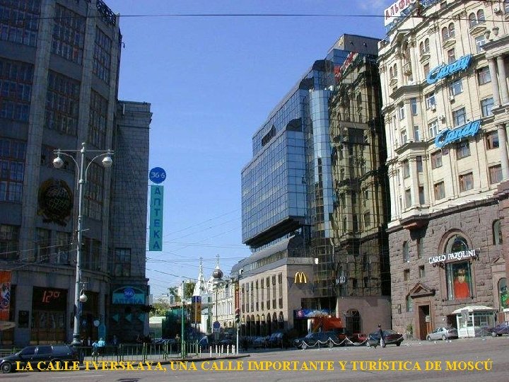 LA CALLE TVERSKAYA, UNA CALLE IMPORTANTE Y TURÍSTICA DE MOSCÚ 