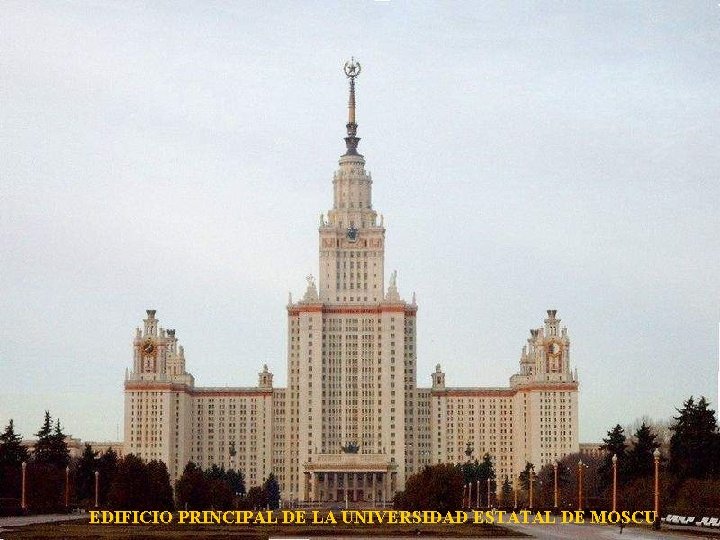 EDIFICIO PRINCIPAL DE LA UNIVERSIDAD ESTATAL DE MOSCU 