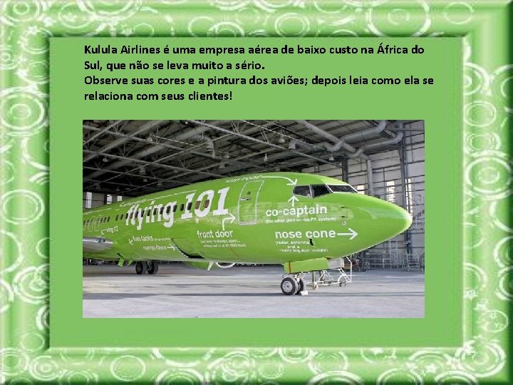 Kulula Airlines é uma empresa aérea de baixo custo na África do Sul, que