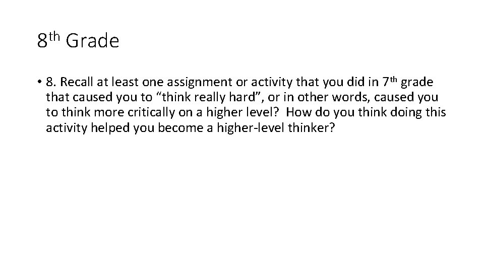 8 th Grade • 8. Recall at least one assignment or activity that you