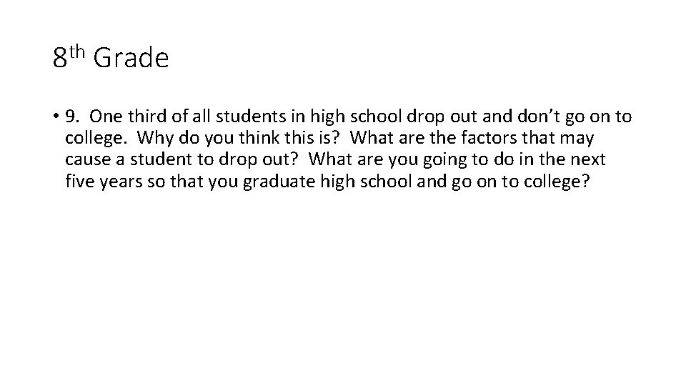 8 th Grade • 9. One third of all students in high school drop