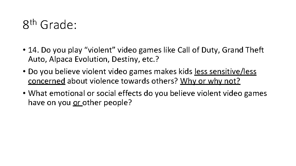 8 th Grade: • 14. Do you play “violent” video games like Call of