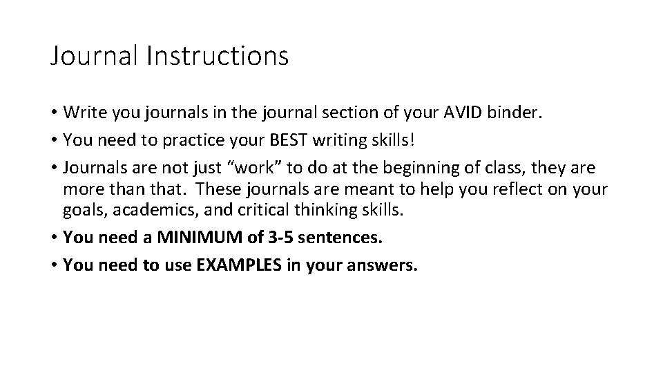 Journal Instructions • Write you journals in the journal section of your AVID binder.