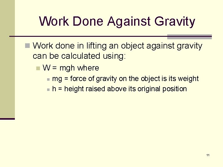 Work Done Against Gravity n Work done in lifting an object against gravity can