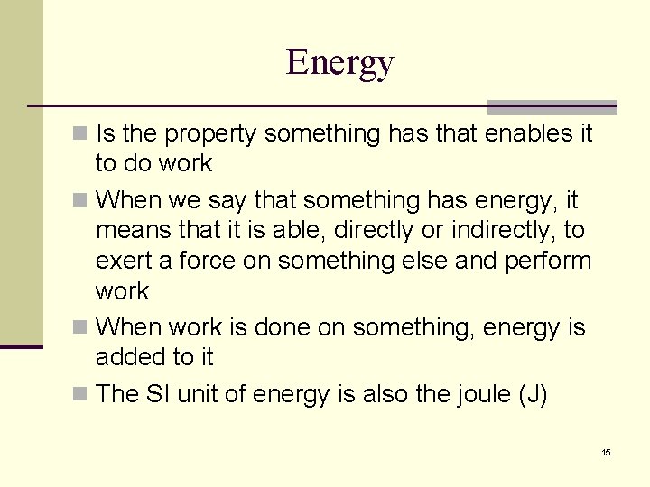 Energy n Is the property something has that enables it to do work n